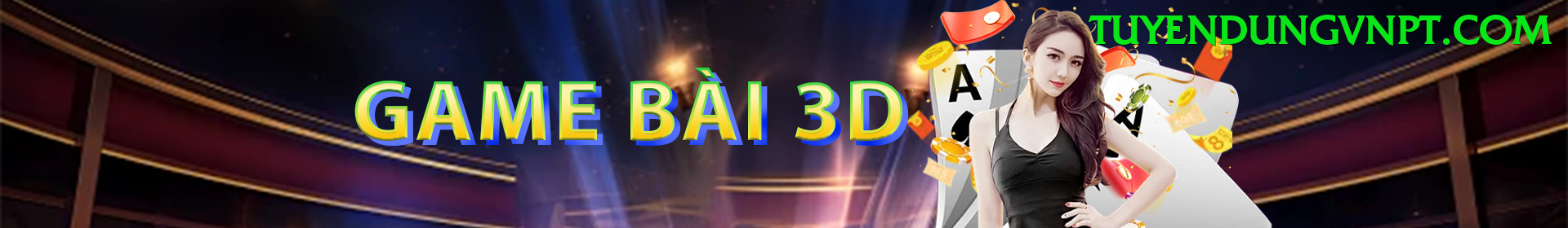 Game Bài 3D - Ưu đãi đặc biệt